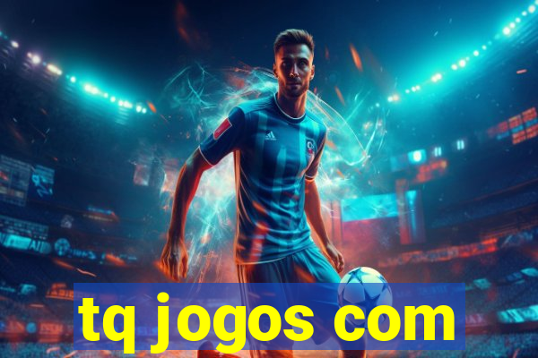 tq jogos com